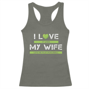 Funny I Love It When My Wife Lets Me PLay Pickleball Racerback Tank Top TS09 Military Green Print Your Wear