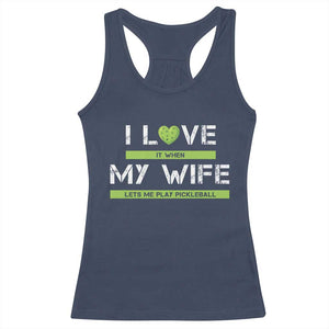 Funny I Love It When My Wife Lets Me PLay Pickleball Racerback Tank Top TS09 Navy Print Your Wear