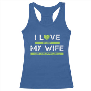 Funny I Love It When My Wife Lets Me PLay Pickleball Racerback Tank Top TS09 Royal Blue Print Your Wear