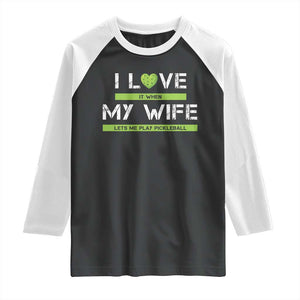 Funny I Love It When My Wife Lets Me PLay Pickleball Raglan Shirt TS09 Black White Print Your Wear