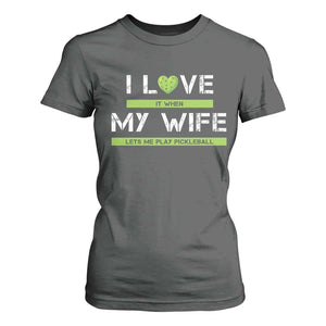 Funny I Love It When My Wife Lets Me PLay Pickleball T Shirt For Women TS09 Dark Heather Print Your Wear
