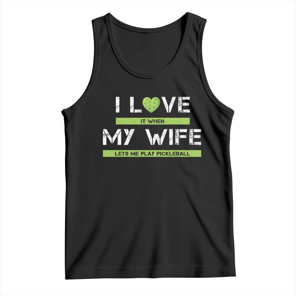 Funny I Love It When My Wife Lets Me PLay Pickleball Tank Top TS09 Black Print Your Wear