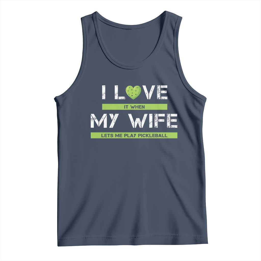 Funny I Love It When My Wife Lets Me PLay Pickleball Tank Top TS09 Navy Print Your Wear