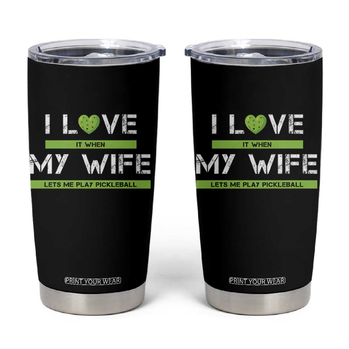 Funny I Love It When My Wife Lets Me PLay Pickleball Tumbler Cup TS09 Black Print Your Wear