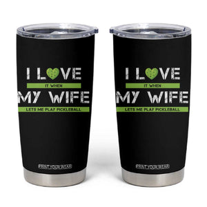Funny I Love It When My Wife Lets Me PLay Pickleball Tumbler Cup TS09 Black Print Your Wear
