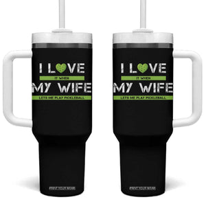 Funny I Love It When My Wife Lets Me PLay Pickleball Tumbler With Handle TS09 One Size: 40 oz Black Print Your Wear