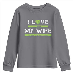 Funny I Love It When My Wife Lets Me PLay Pickleball Youth Sweatshirt TS09 Charcoal Print Your Wear