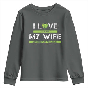 Funny I Love It When My Wife Lets Me PLay Pickleball Youth Sweatshirt TS09 Dark Heather Print Your Wear