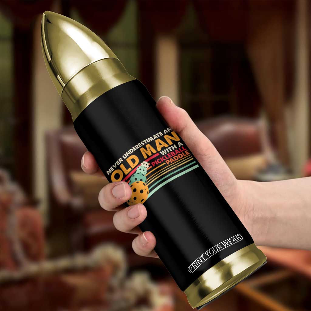 Funny Pickleball Bullet Tumbler Never Underestimate An Old Man With A Pickleball Paddle TS09 Print Your Wear