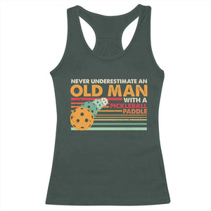 Funny Pickleball Racerback Tank Top Never Underestimate An Old Man With A Pickleball Paddle TS09 Dark Forest Green Print Your Wear