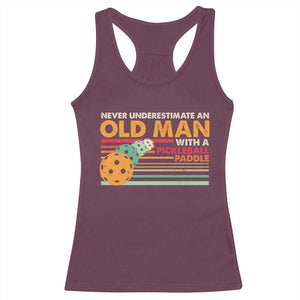 Funny Pickleball Racerback Tank Top Never Underestimate An Old Man With A Pickleball Paddle TS09 Maroon Print Your Wear