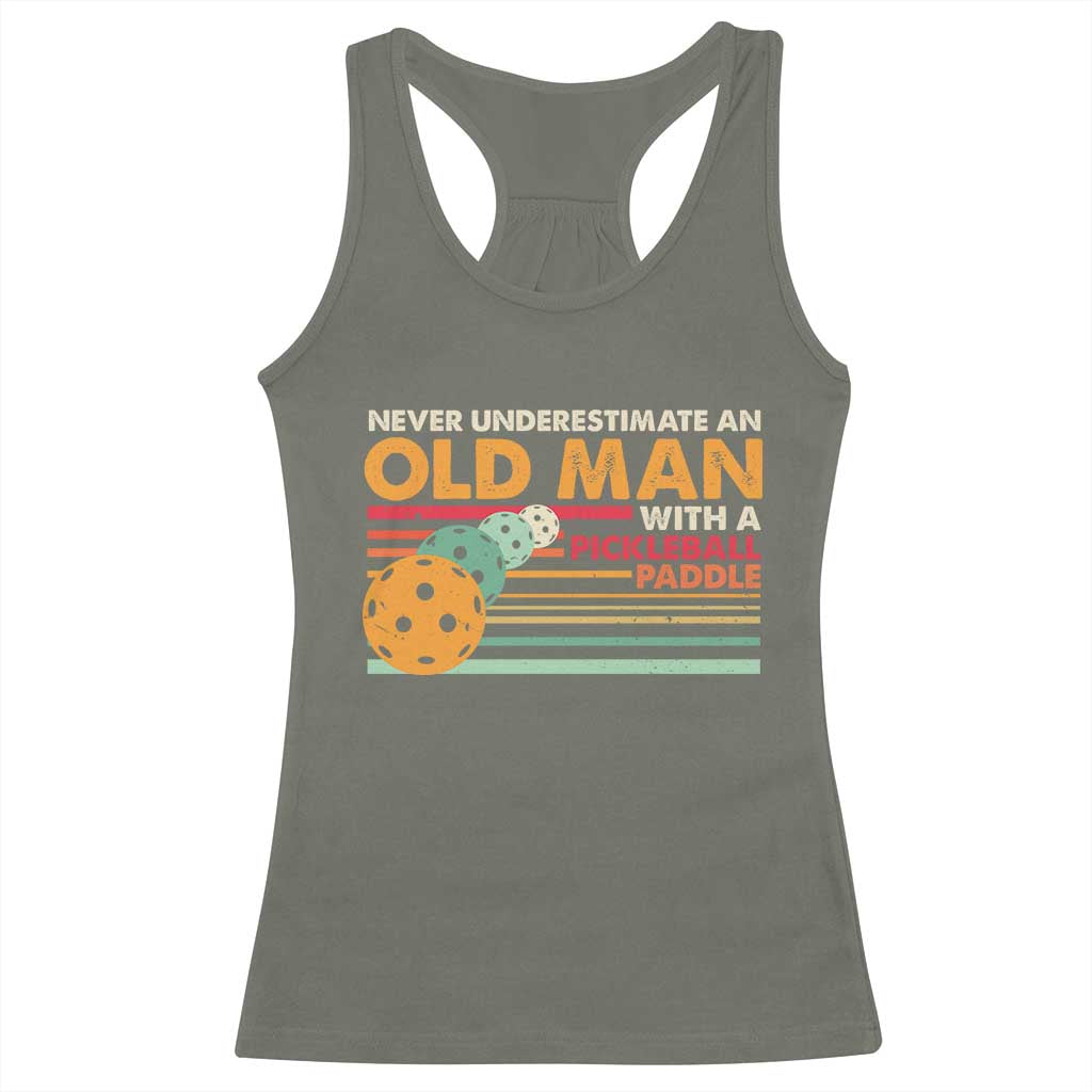 Funny Pickleball Racerback Tank Top Never Underestimate An Old Man With A Pickleball Paddle TS09 Military Green Print Your Wear