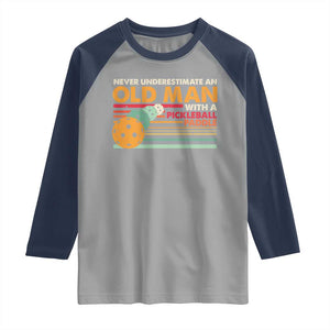 Funny Pickleball Raglan Shirt Never Underestimate An Old Man With A Pickleball Paddle TS09 Sport Gray Navy Print Your Wear
