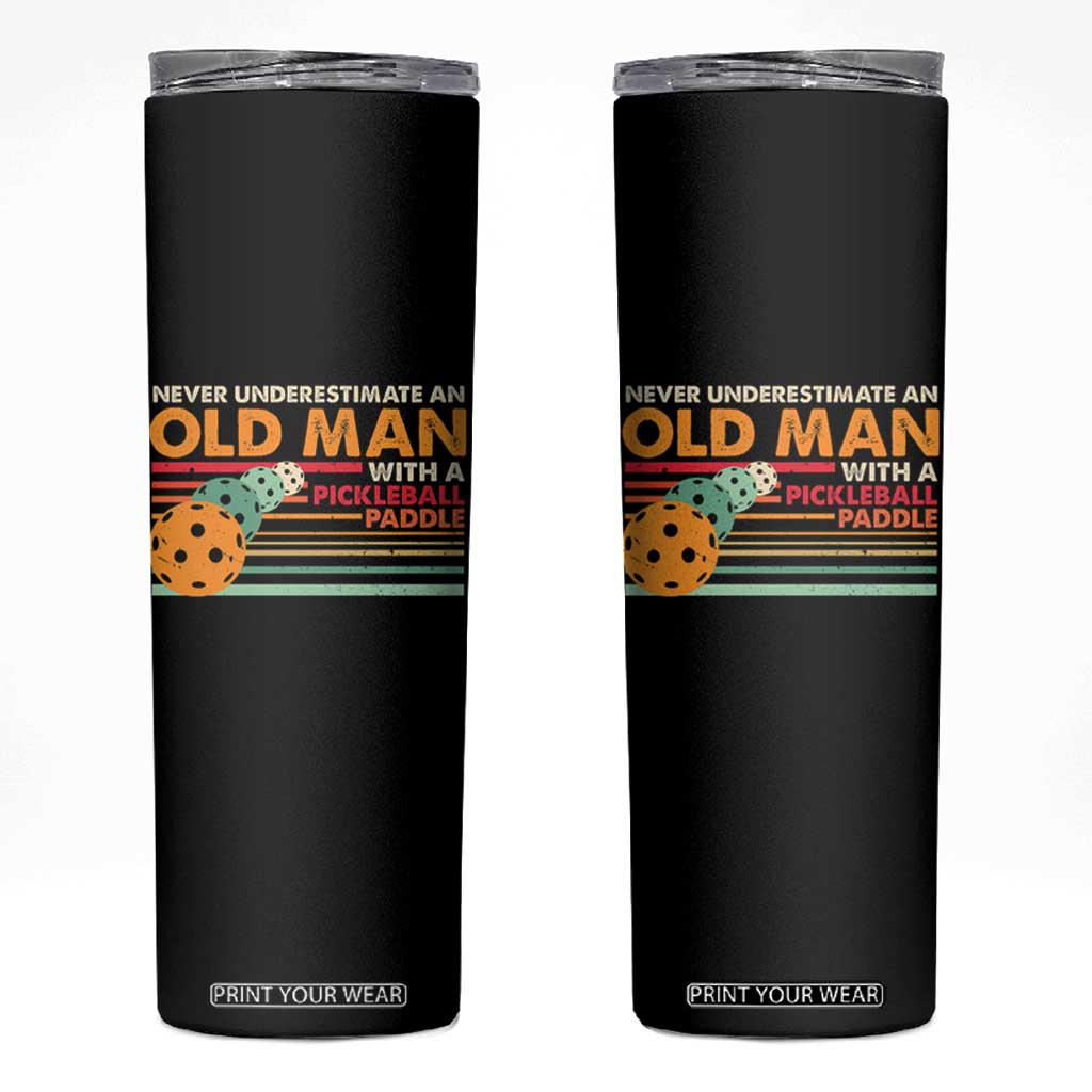 Funny Pickleball Skinny Tumbler Never Underestimate An Old Man With A Pickleball Paddle TS09 Black Print Your Wear