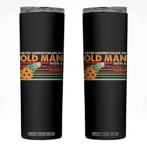 Funny Pickleball Skinny Tumbler Never Underestimate An Old Man With A Pickleball Paddle TS09 Black Print Your Wear