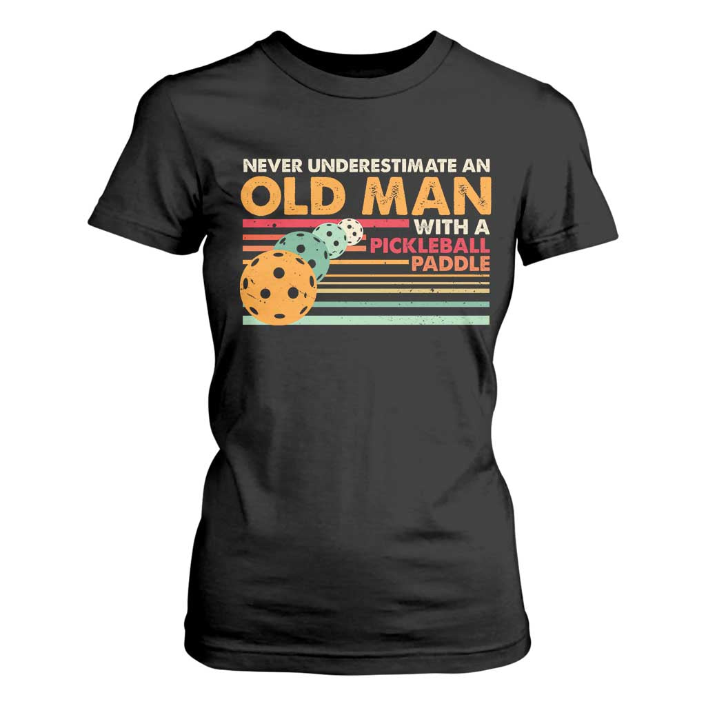 Funny Pickleball T Shirt For Women Never Underestimate An Old Man With A Pickleball Paddle TS09 Black Print Your Wear