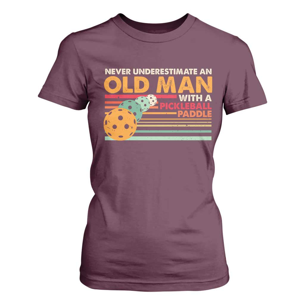Funny Pickleball T Shirt For Women Never Underestimate An Old Man With A Pickleball Paddle TS09 Maroon Print Your Wear