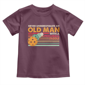 Funny Pickleball Toddler T Shirt Never Underestimate An Old Man With A Pickleball Paddle TS09 Maroon Print Your Wear
