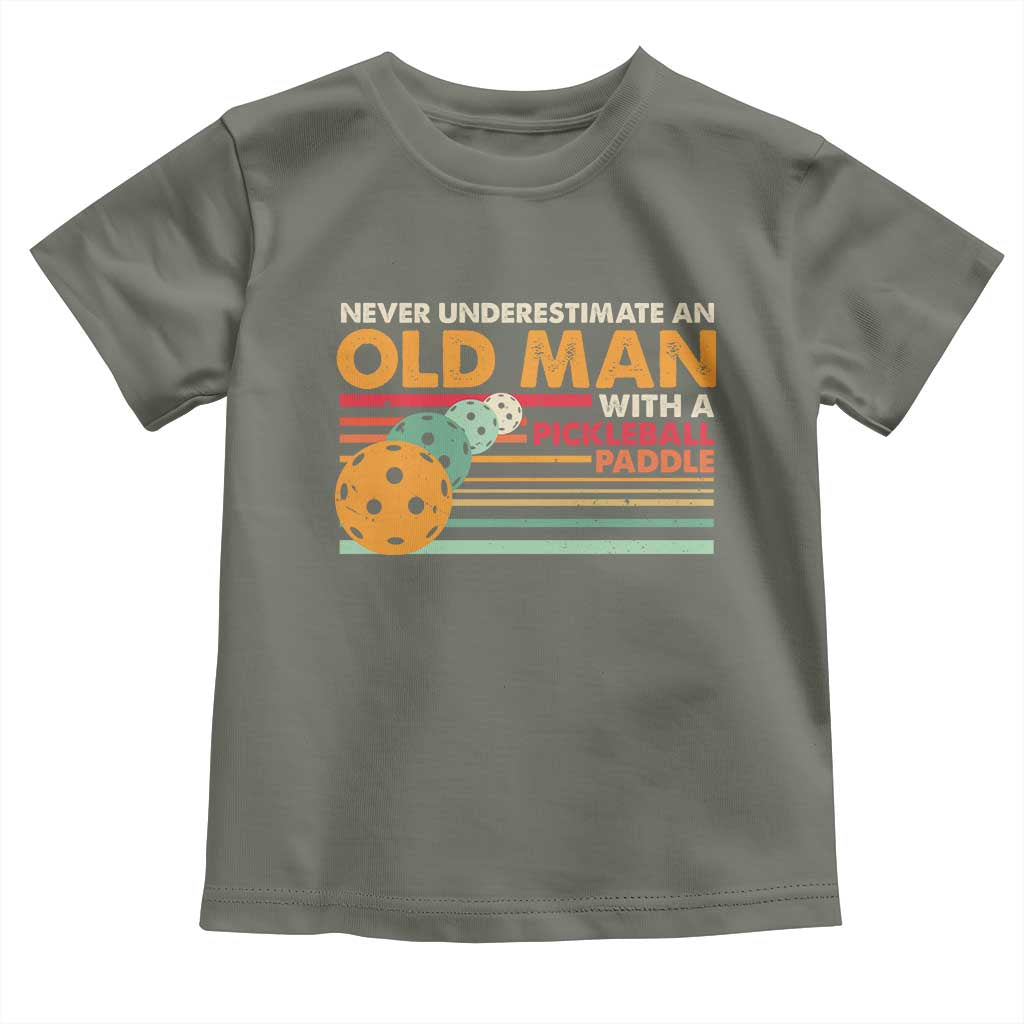 Funny Pickleball Toddler T Shirt Never Underestimate An Old Man With A Pickleball Paddle TS09 Military Green Print Your Wear