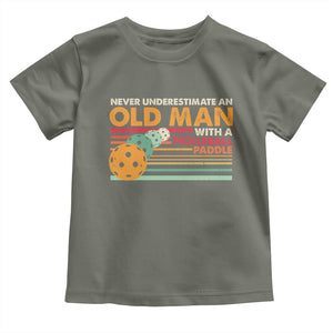 Funny Pickleball Toddler T Shirt Never Underestimate An Old Man With A Pickleball Paddle TS09 Military Green Print Your Wear