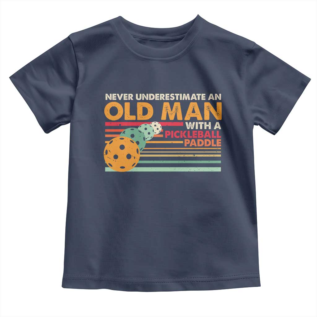 Funny Pickleball Toddler T Shirt Never Underestimate An Old Man With A Pickleball Paddle TS09 Navy Print Your Wear
