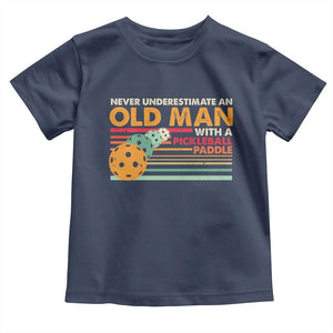 Funny Pickleball Toddler T Shirt Never Underestimate An Old Man With A Pickleball Paddle TS09 Navy Print Your Wear