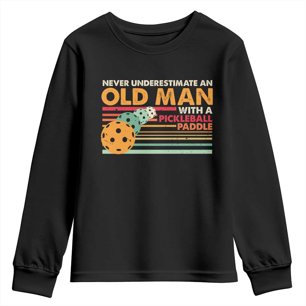 Funny Pickleball Youth Sweatshirt Never Underestimate An Old Man With A Pickleball Paddle TS09 Black Print Your Wear