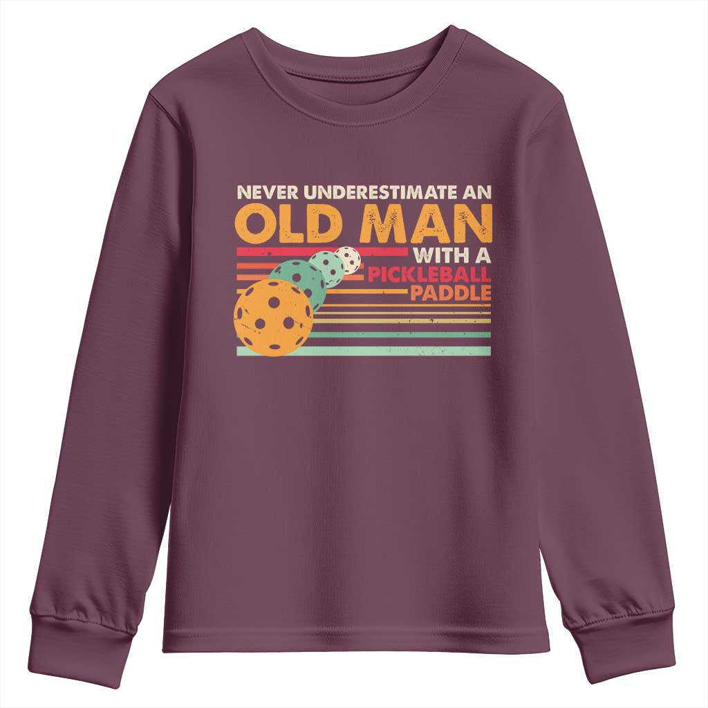 Funny Pickleball Youth Sweatshirt Never Underestimate An Old Man With A Pickleball Paddle TS09 Maroon Print Your Wear