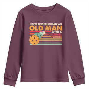 Funny Pickleball Youth Sweatshirt Never Underestimate An Old Man With A Pickleball Paddle TS09 Maroon Print Your Wear