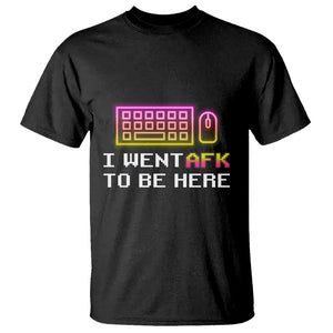 Funny Gamer T Shirt I Went AFK To Be Here But I Want It's Just BRB TS09 Black Printyourwear