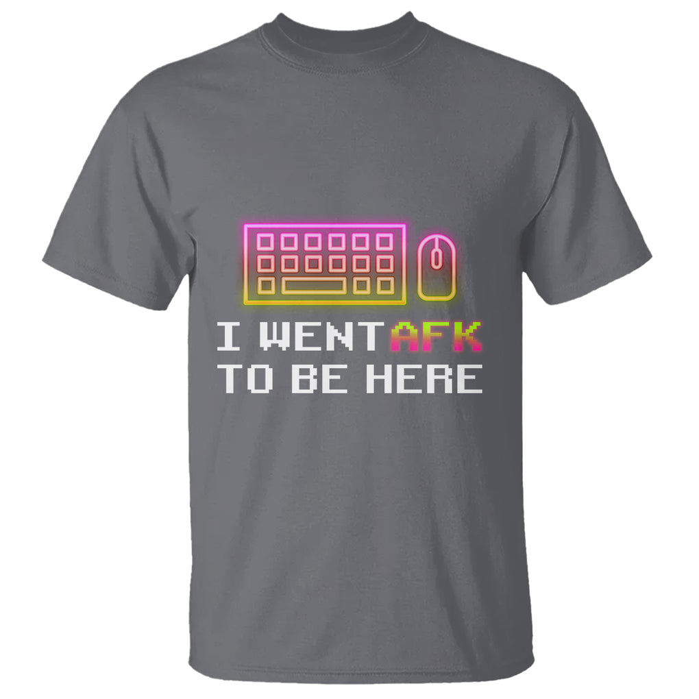 Funny Gamer T Shirt I Went AFK To Be Here But I Want It's Just BRB TS09 Charcoal Printyourwear