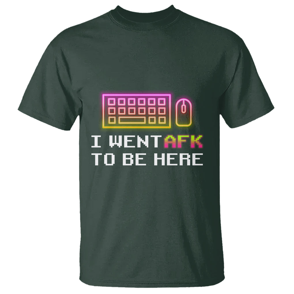 Funny Gamer T Shirt I Went AFK To Be Here But I Want It's Just BRB TS09 Dark Forest Green Printyourwear