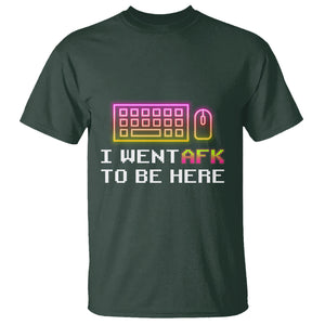 Funny Gamer T Shirt I Went AFK To Be Here But I Want It's Just BRB TS09 Dark Forest Green Printyourwear