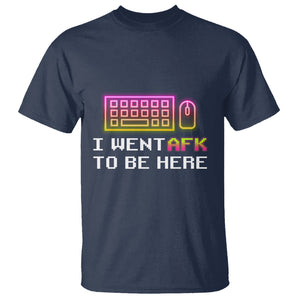 Funny Gamer T Shirt I Went AFK To Be Here But I Want It's Just BRB TS09 Navy Printyourwear