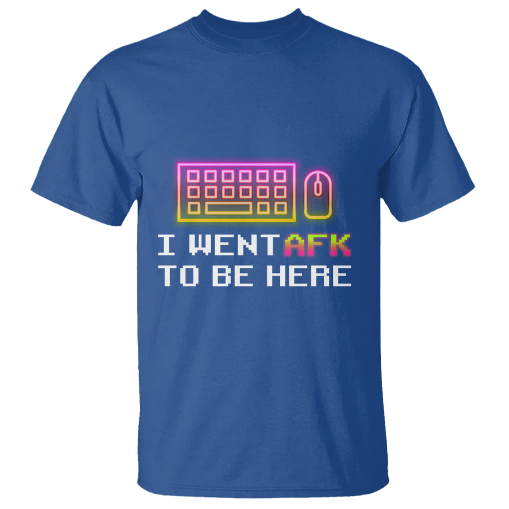 Funny Gamer T Shirt I Went AFK To Be Here But I Want It's Just BRB TS09 Royal Blue Printyourwear