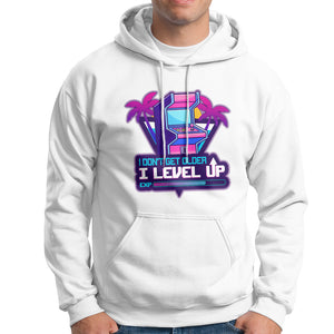 Gamer Birthday Hoodie I Don't Get Older I Level Up TS09 White Printyourwear