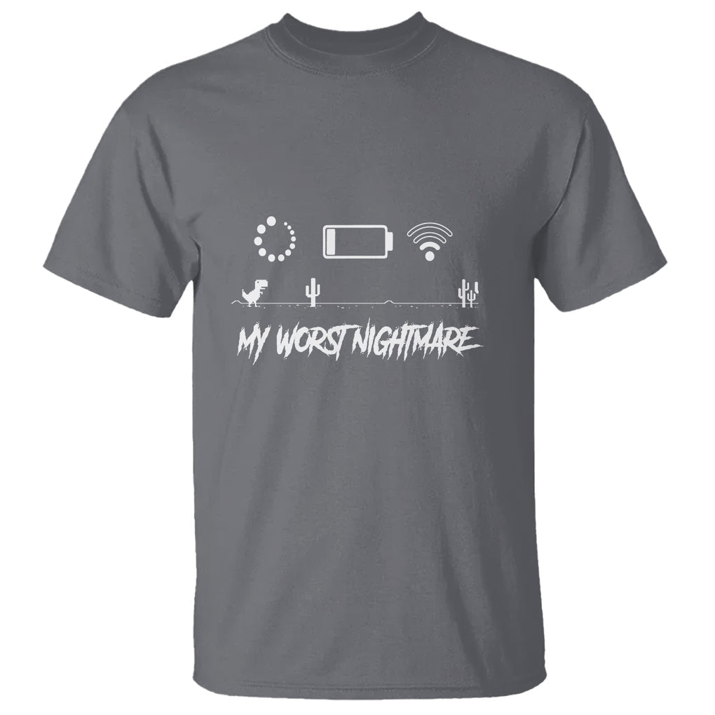 My Worst Nightmare Emty Battery Wifi Loading Gamer Power T Shirt TS09 Charcoal Printyourwear