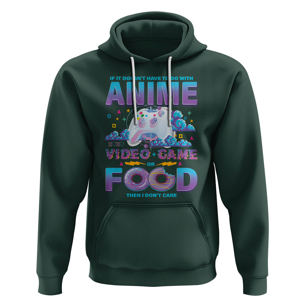 If It Doesn't Have To Do With Anime Video Games Or Food I Don't Care Hoodie TS09 Dark Forest Green Printyourwear