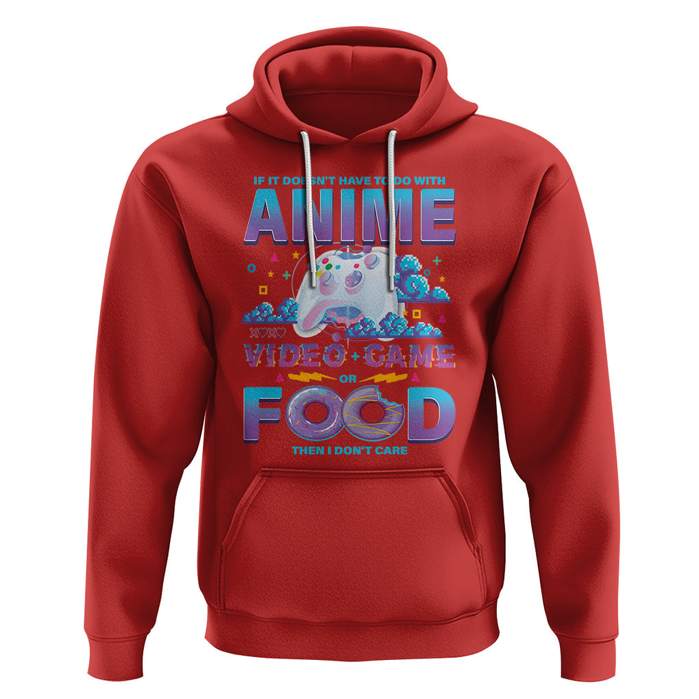 If It Doesn't Have To Do With Anime Video Games Or Food I Don't Care Hoodie TS09 Red Printyourwear