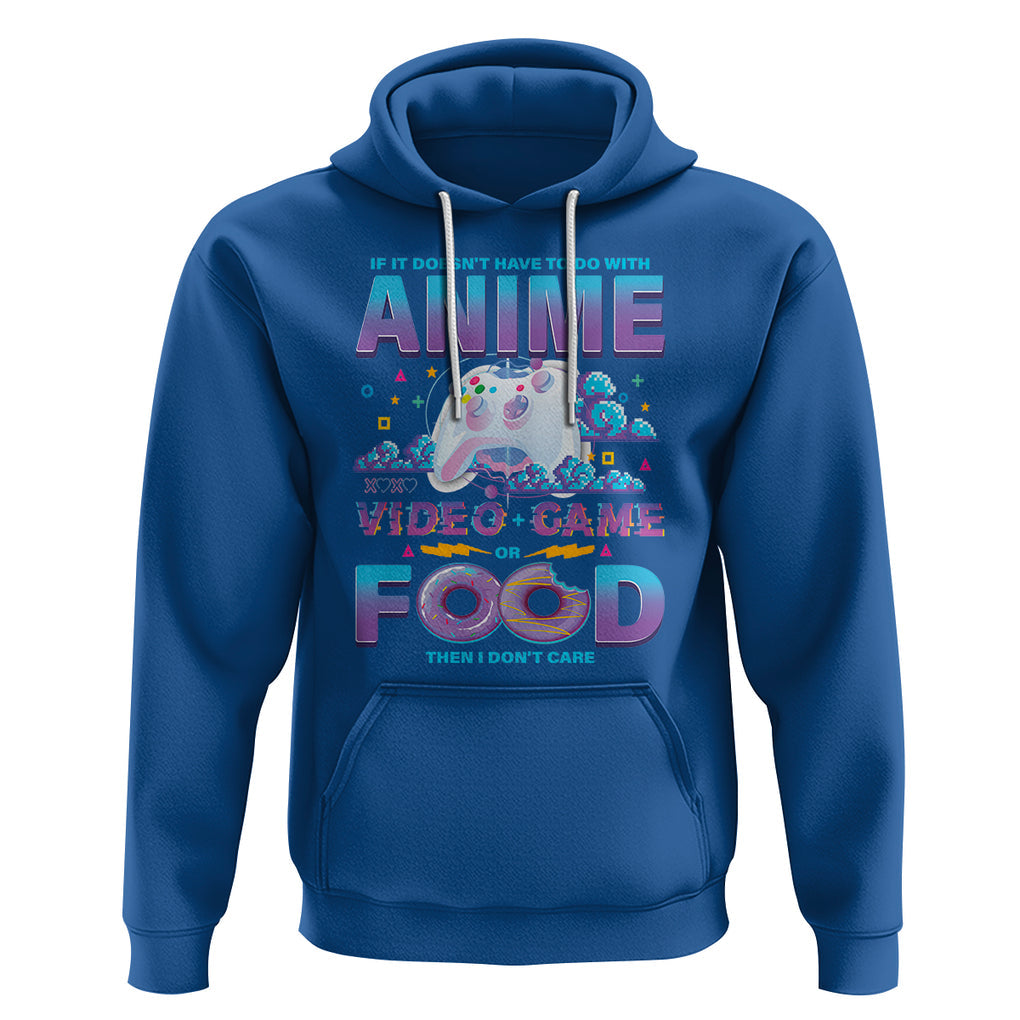 If It Doesn't Have To Do With Anime Video Games Or Food I Don't Care Hoodie TS09 Royal Blue Printyourwear