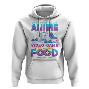 If It Doesn't Have To Do With Anime Video Games Or Food I Don't Care Hoodie TS09 White Printyourwear