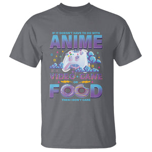 If It Doesn't Have To Do With Anime Video Games Or Food I Don't Care T Shirt TS09 Charcoal Printyourwear