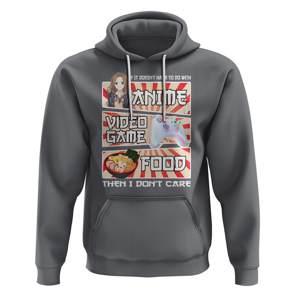 If It Doesn't Have To Do With Anime Video Games Or Food I Don't Care Hoodie TS09 Charcoal Printyourwear