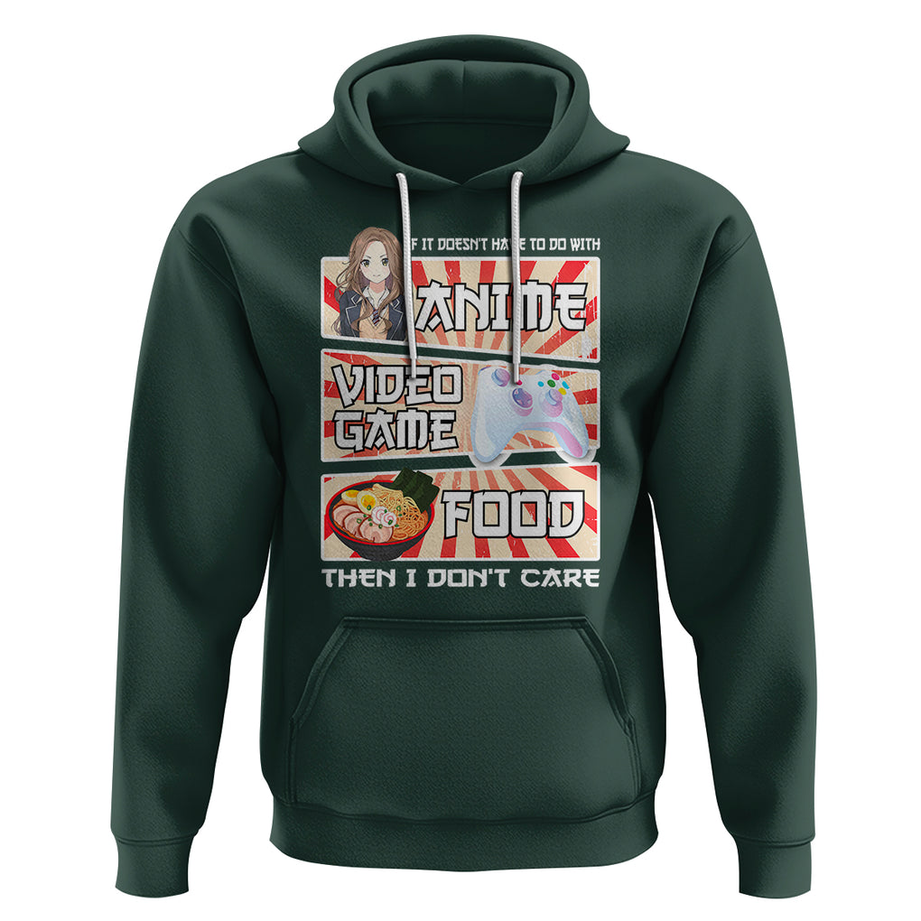 If It Doesn't Have To Do With Anime Video Games Or Food I Don't Care Hoodie TS09 Dark Forest Green Printyourwear