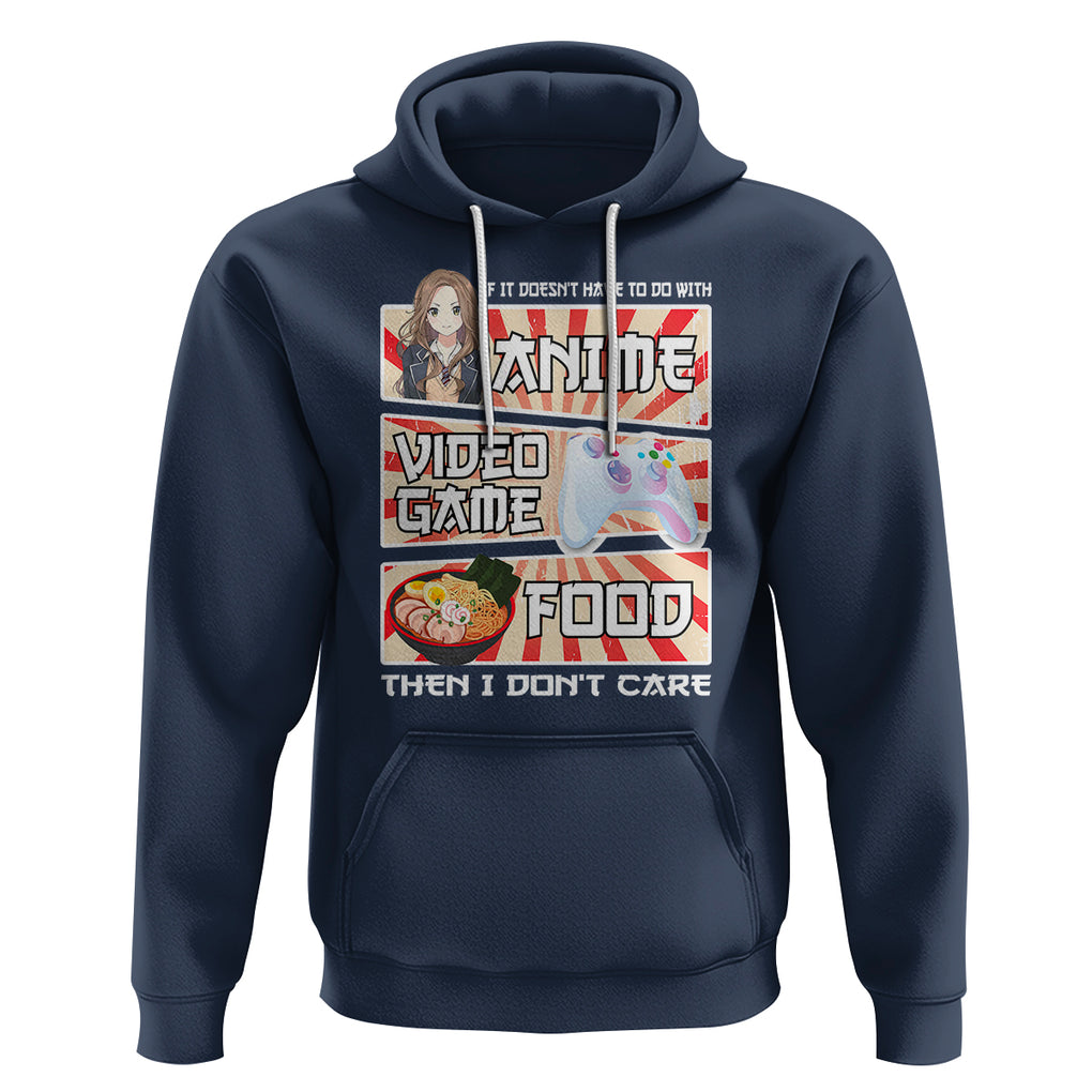 If It Doesn't Have To Do With Anime Video Games Or Food I Don't Care Hoodie TS09 Navy Printyourwear