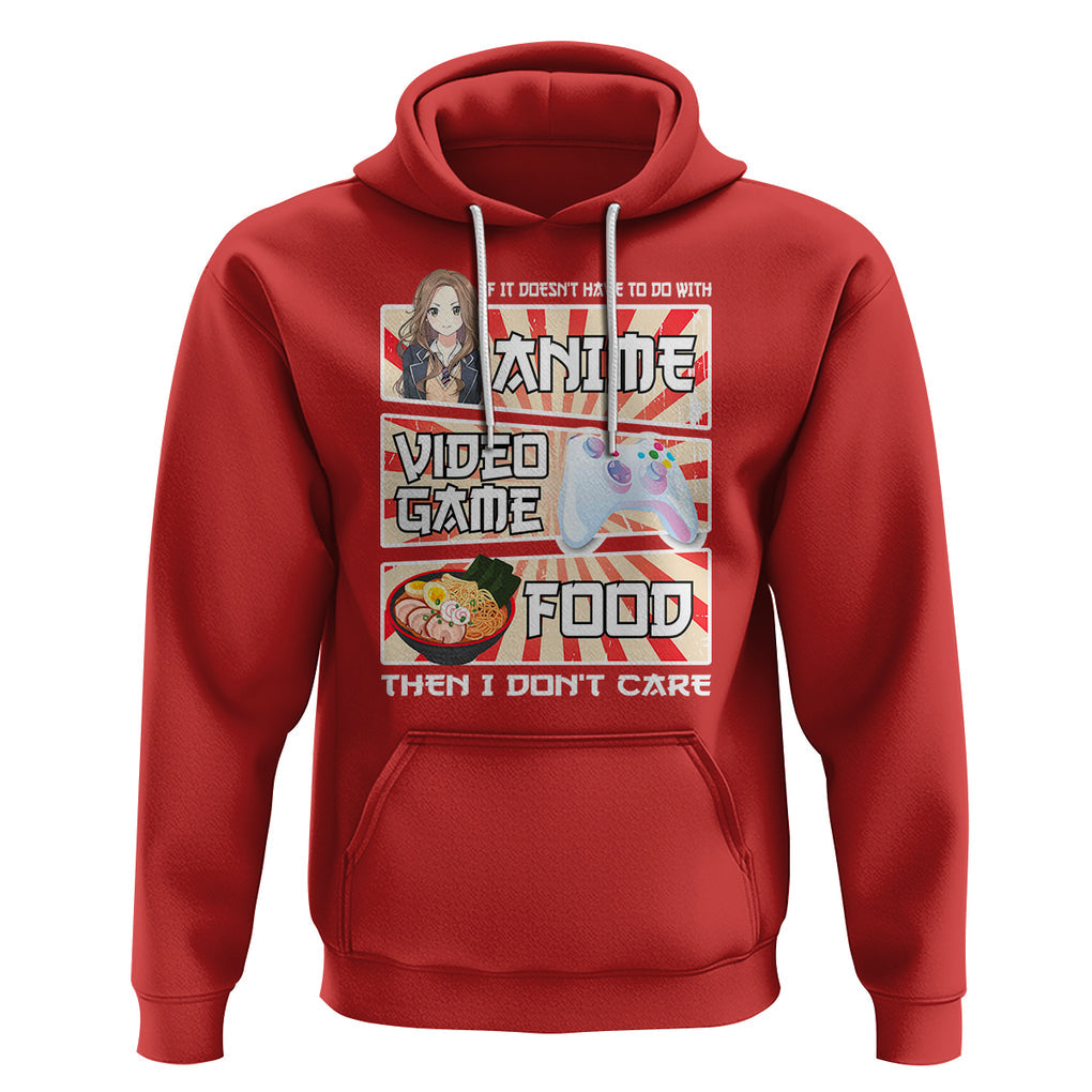 If It Doesn't Have To Do With Anime Video Games Or Food I Don't Care Hoodie TS09 Red Printyourwear