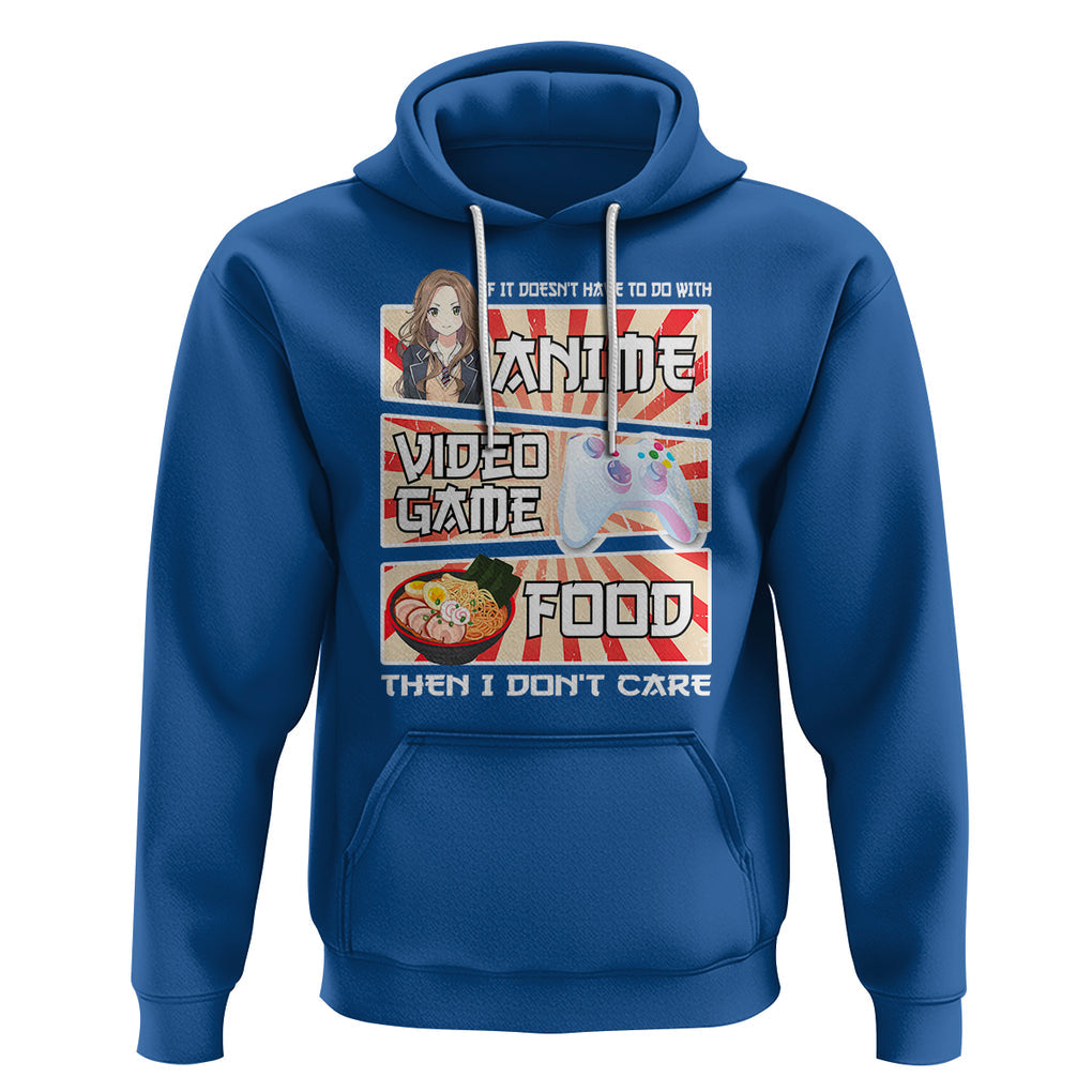 If It Doesn't Have To Do With Anime Video Games Or Food I Don't Care Hoodie TS09 Royal Blue Printyourwear