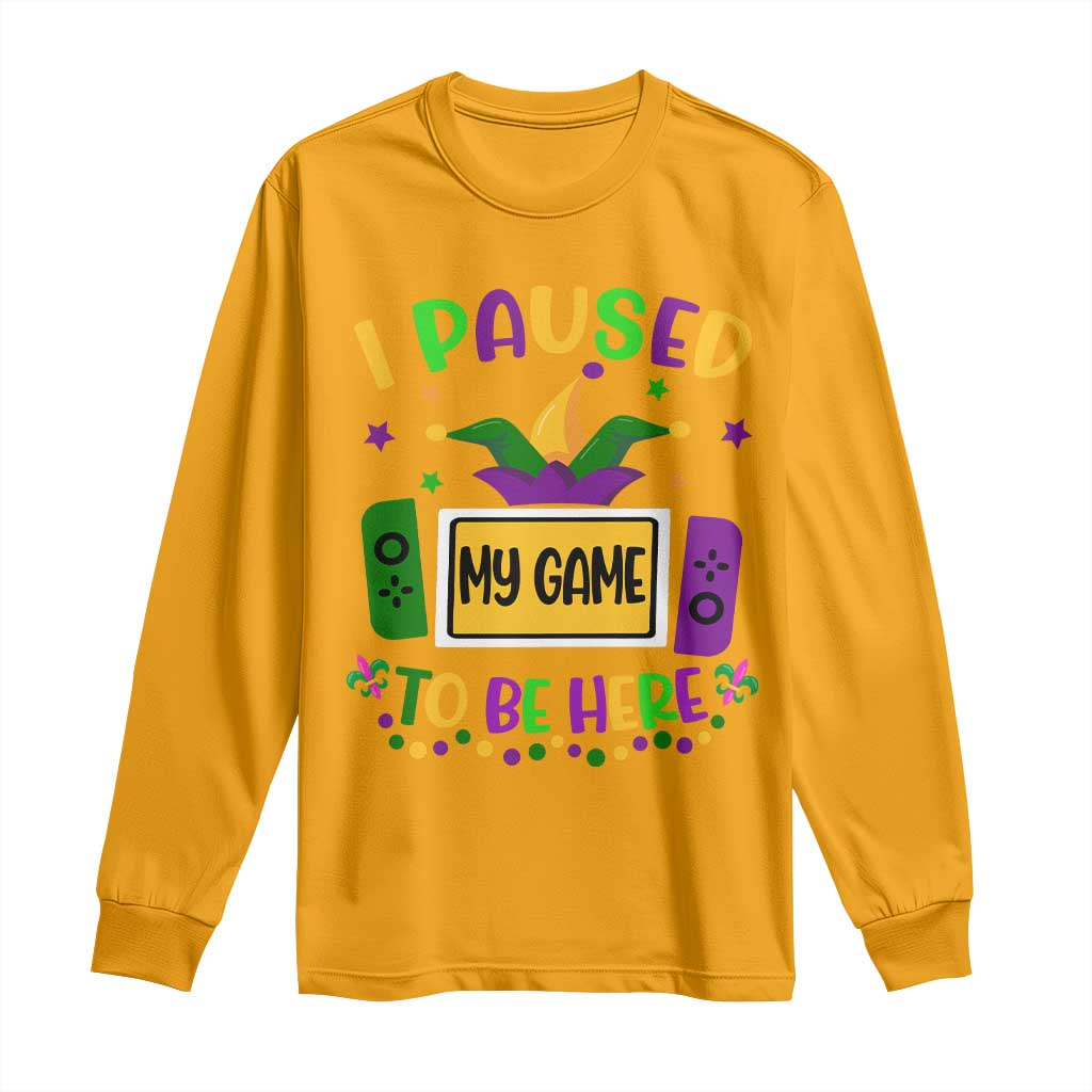 Mardi Gras Gamer Long Sleeve Shirt I Paused My Game To Be Here TS09 Gold Print Your Wear