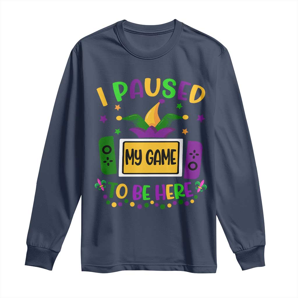 Mardi Gras Gamer Long Sleeve Shirt I Paused My Game To Be Here TS09 Navy Print Your Wear