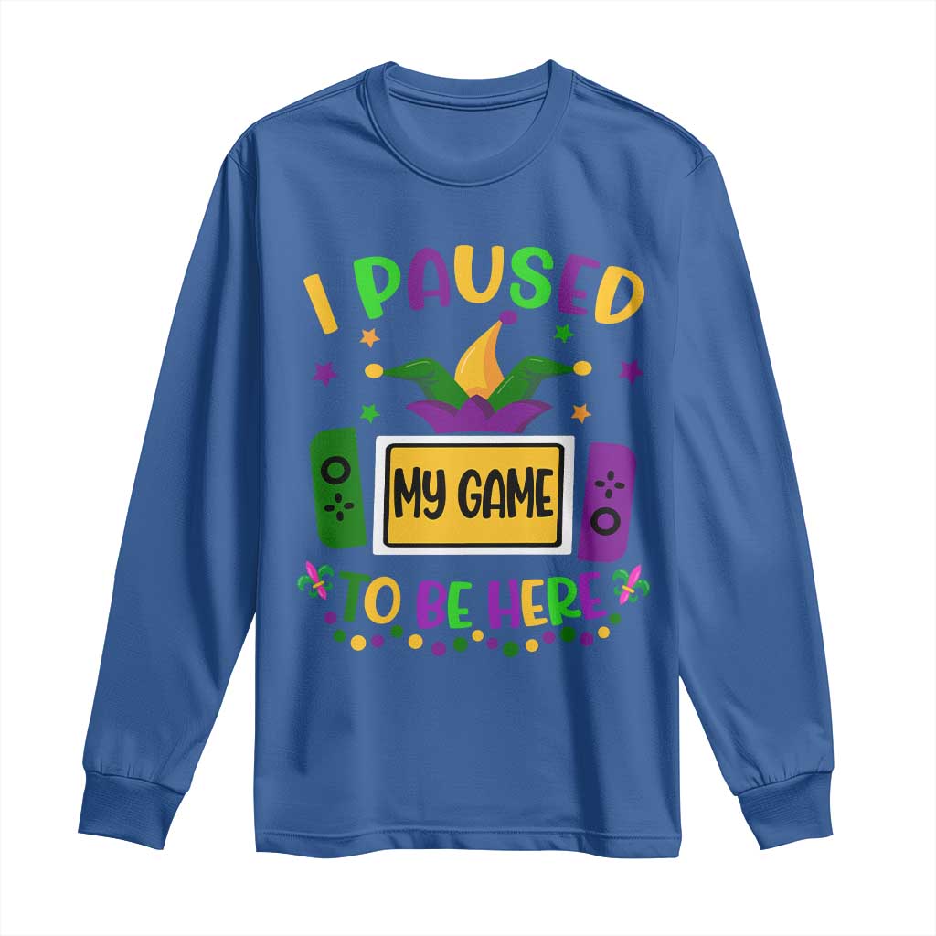 Mardi Gras Gamer Long Sleeve Shirt I Paused My Game To Be Here TS09 Royal Blue Print Your Wear